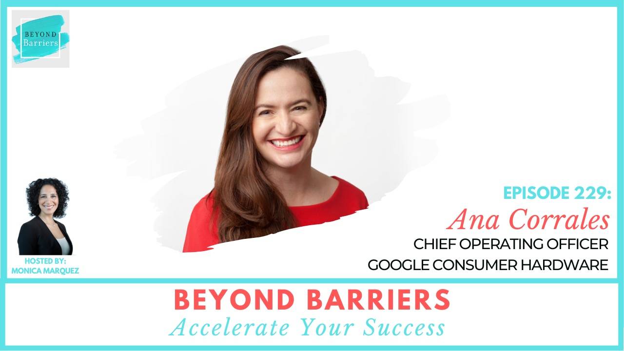 Pioneering New Paths for Latinas in the C-Suite with Google’s Ana Corrales